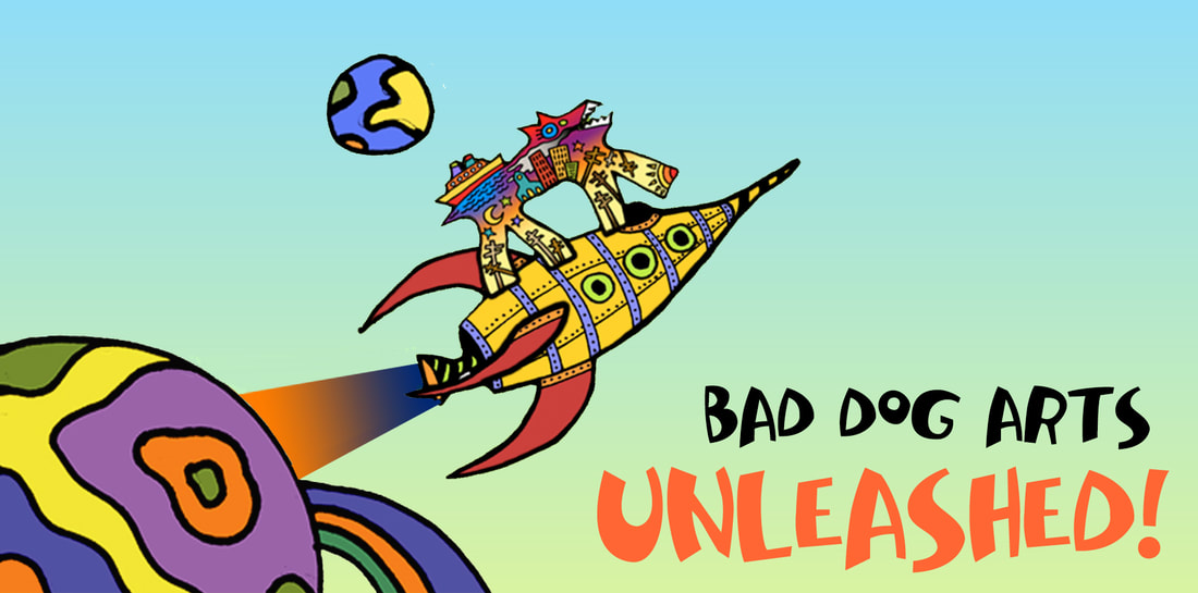 A graphic that reads, "Bad Dog Arts Unleashed!"