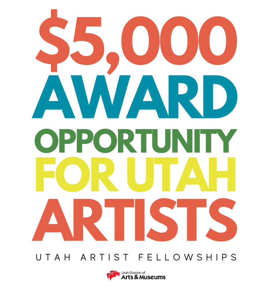 Five thousand dollar award opportunity for Utah artists. Utah Artist Fellowships.