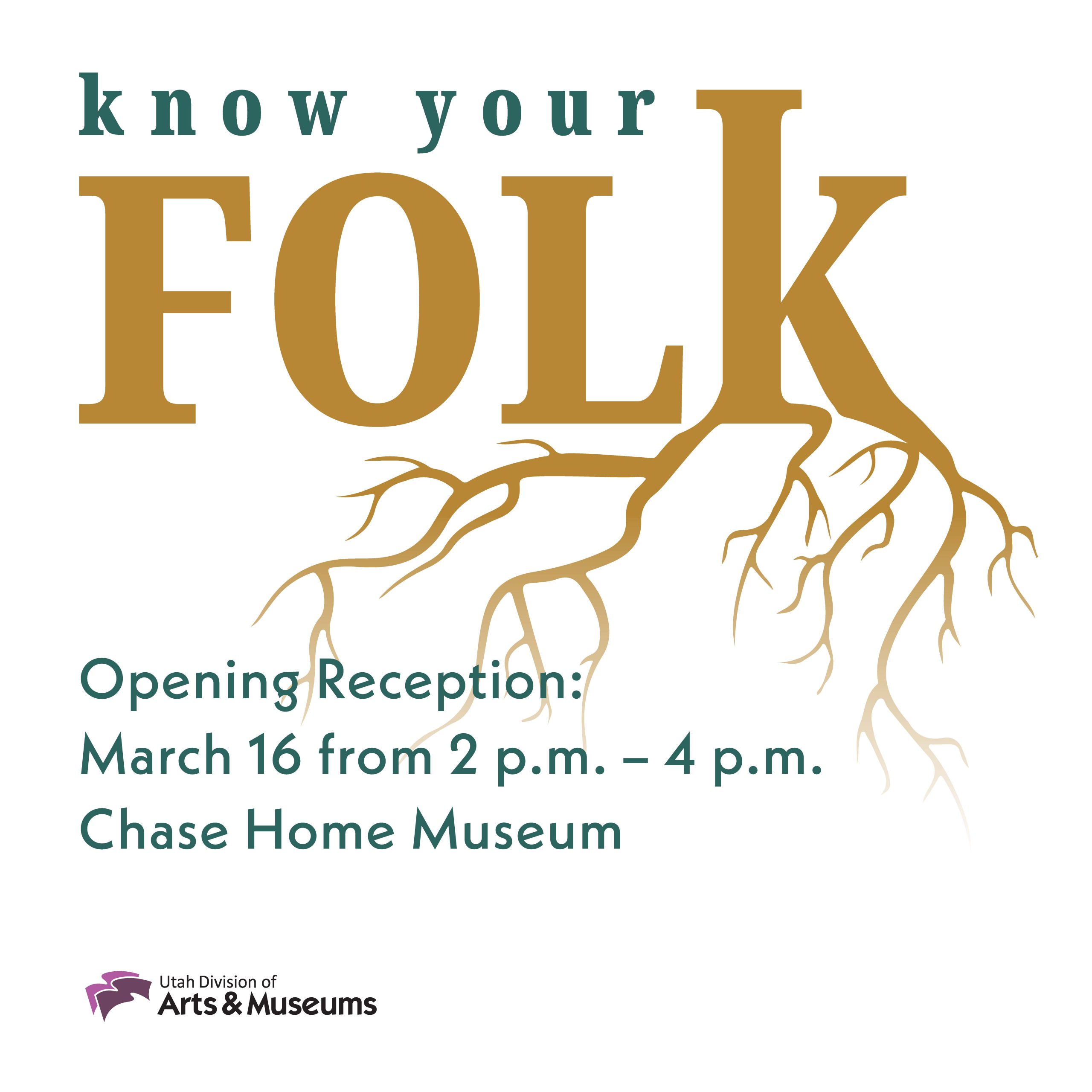 Know Your Folk. Opening Reception: March 16 from 2 p.m. - 4 p.m. Chase Home Museum.